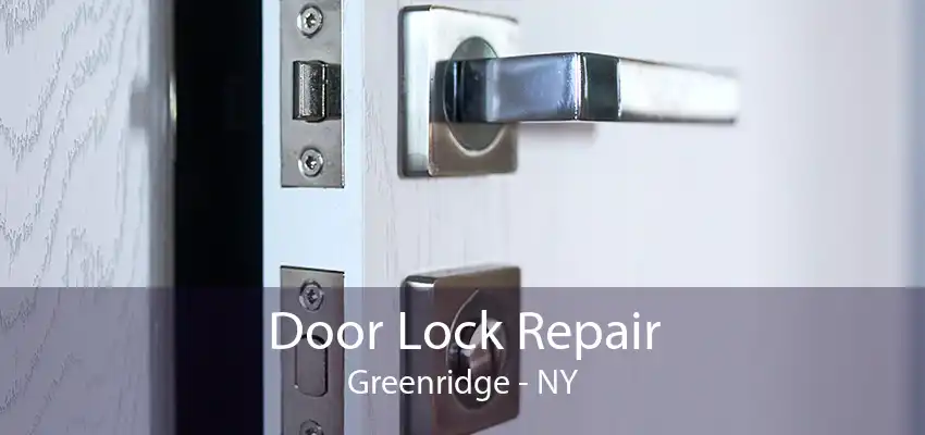 Door Lock Repair Greenridge - NY