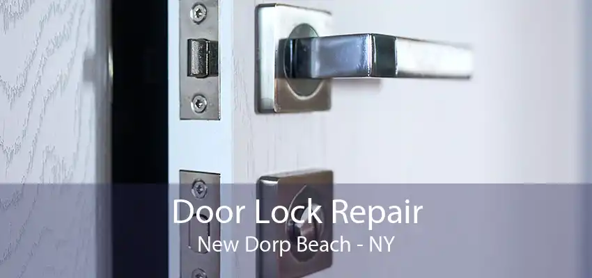 Door Lock Repair New Dorp Beach - NY