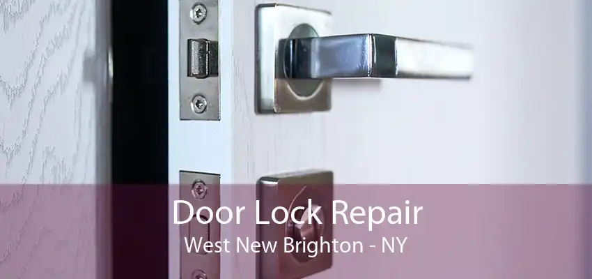 Door Lock Repair West New Brighton - NY
