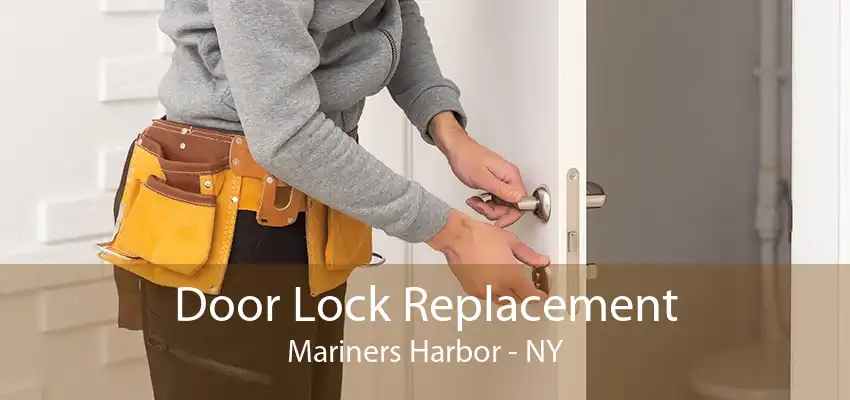 Door Lock Replacement Mariners Harbor - NY