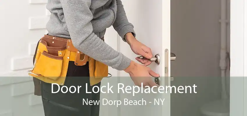 Door Lock Replacement New Dorp Beach - NY
