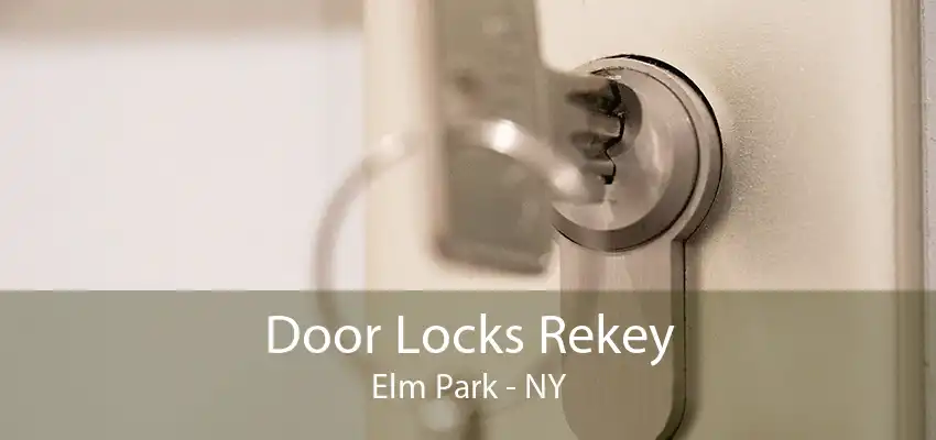 Door Locks Rekey Elm Park - NY