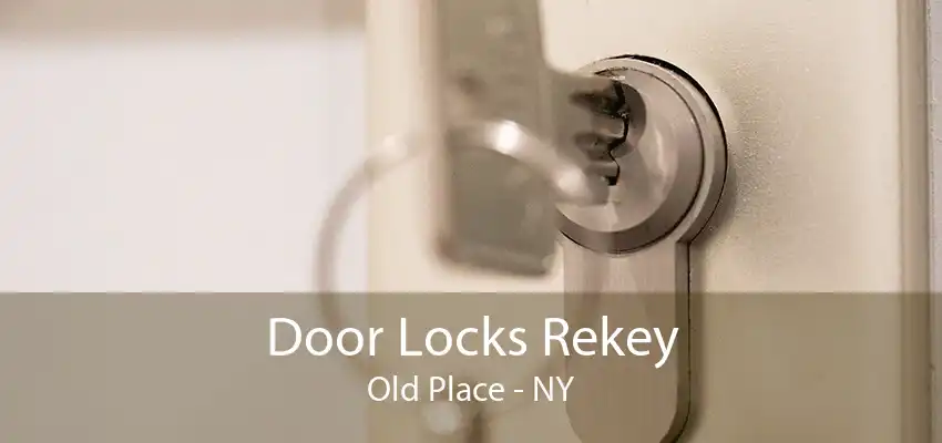 Door Locks Rekey Old Place - NY