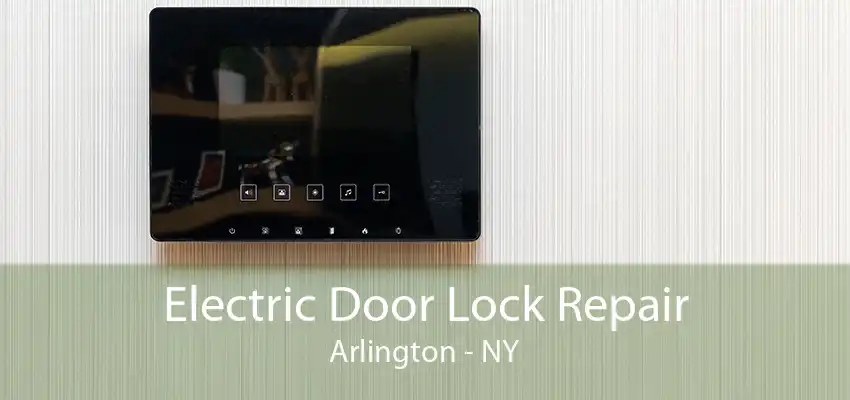 Electric Door Lock Repair Arlington - NY