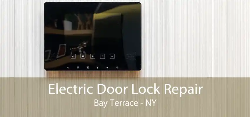 Electric Door Lock Repair Bay Terrace - NY