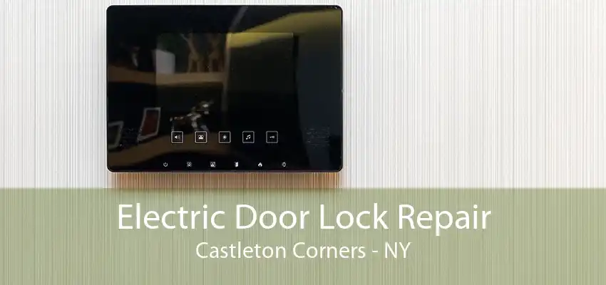 Electric Door Lock Repair Castleton Corners - NY
