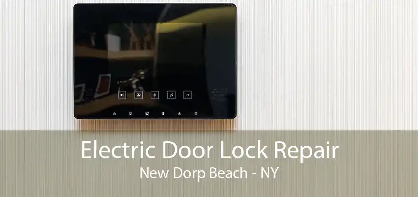 Electric Door Lock Repair New Dorp Beach - NY