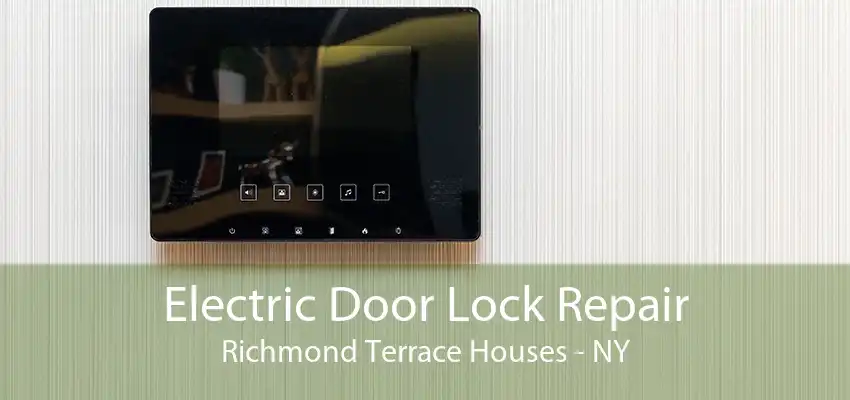 Electric Door Lock Repair Richmond Terrace Houses - NY