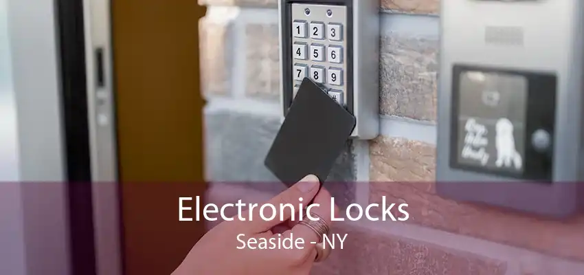 Electronic Locks Seaside - NY