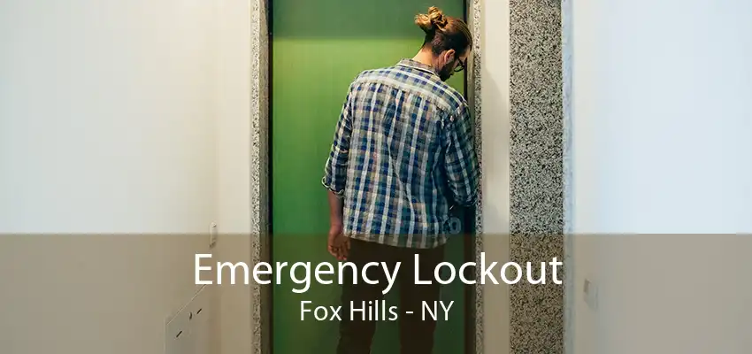 Emergency Lockout Fox Hills - NY