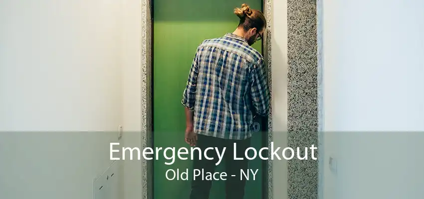 Emergency Lockout Old Place - NY