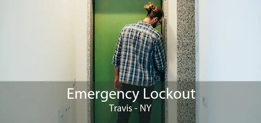 Emergency Lockout Travis - NY