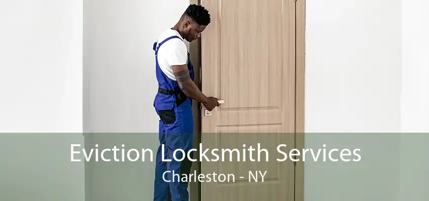 Eviction Locksmith Services Charleston - NY