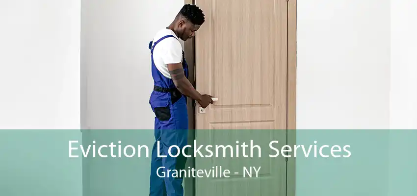 Eviction Locksmith Services Graniteville - NY