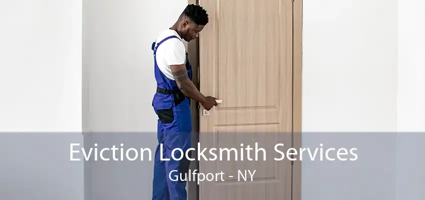 Eviction Locksmith Services Gulfport - NY