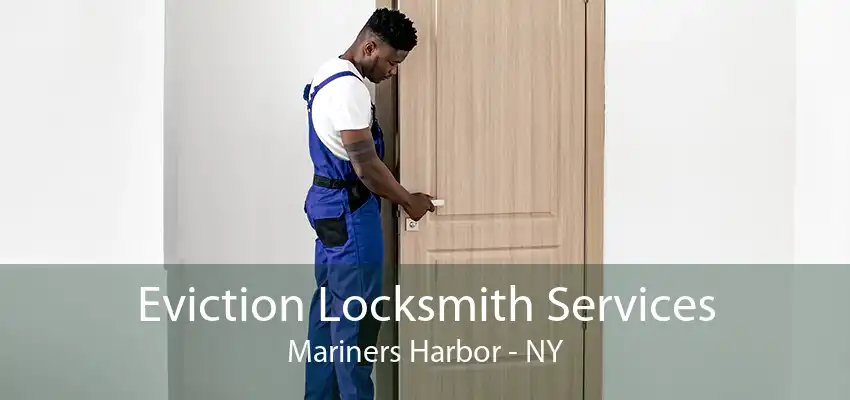 Eviction Locksmith Services Mariners Harbor - NY