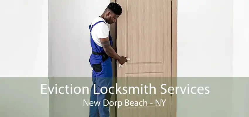 Eviction Locksmith Services New Dorp Beach - NY