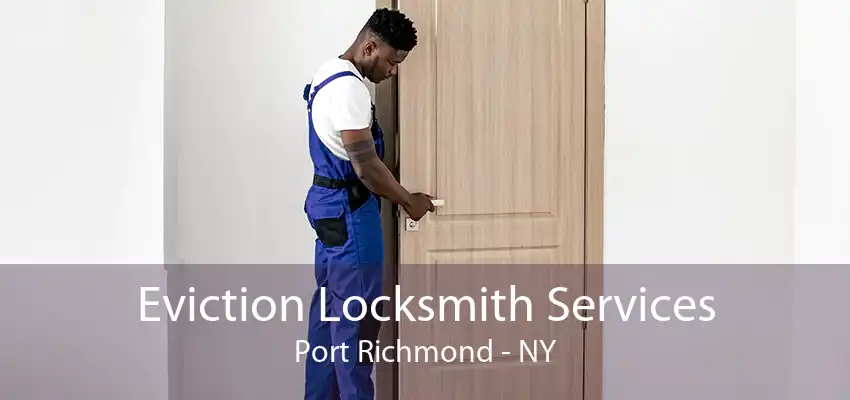 Eviction Locksmith Services Port Richmond - NY