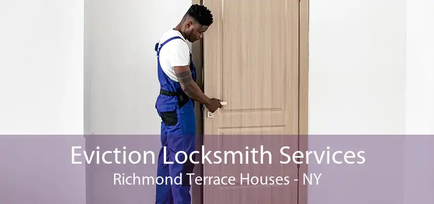 Eviction Locksmith Services Richmond Terrace Houses - NY