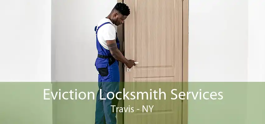 Eviction Locksmith Services Travis - NY