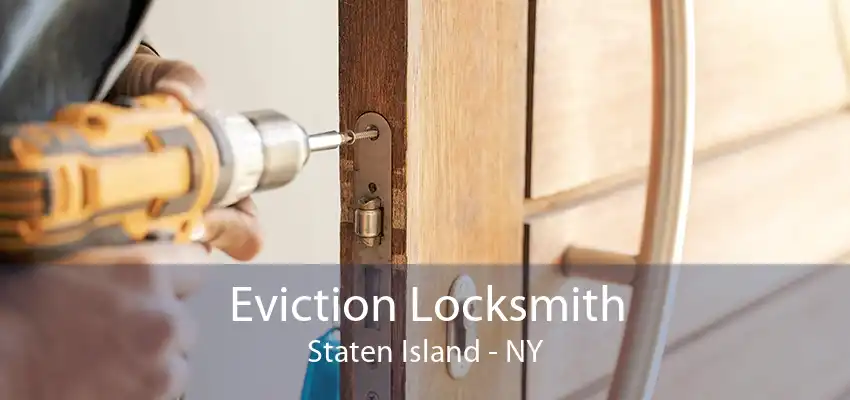 Eviction Locksmith Staten Island - NY