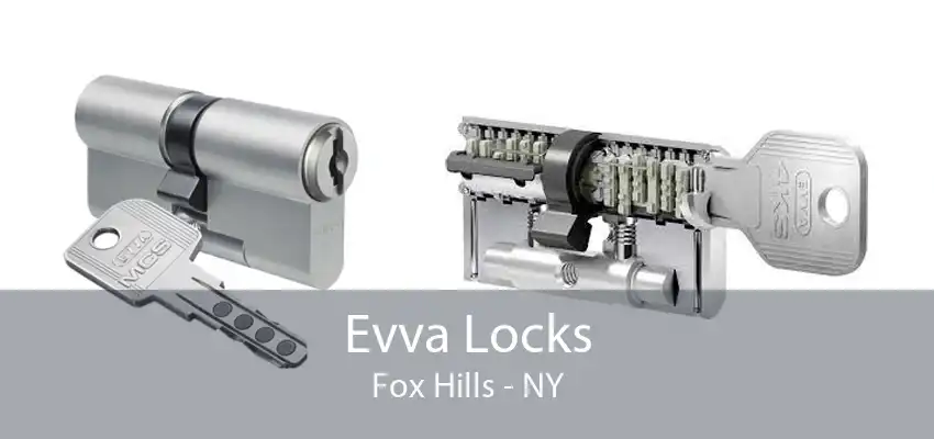 Evva Locks Fox Hills - NY