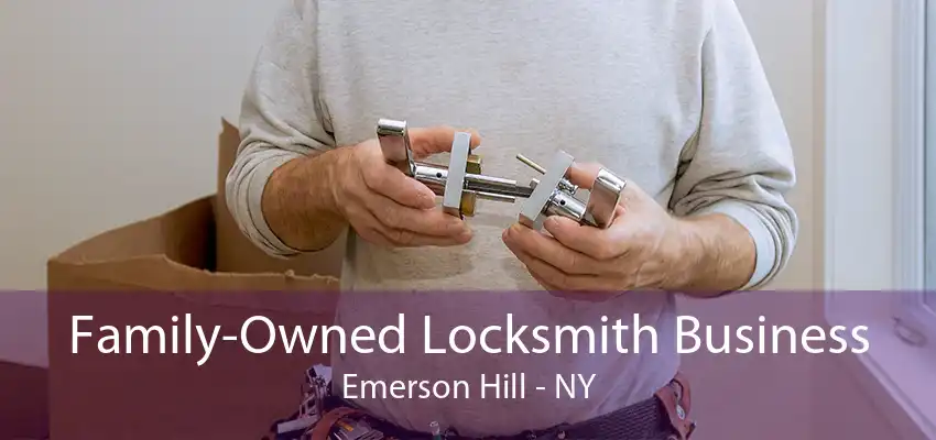 Family-Owned Locksmith Business Emerson Hill - NY
