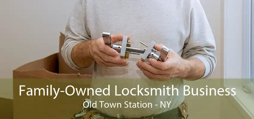 Family-Owned Locksmith Business Old Town Station - NY