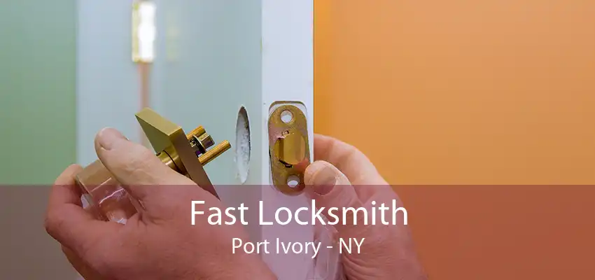Fast Locksmith Port Ivory - NY