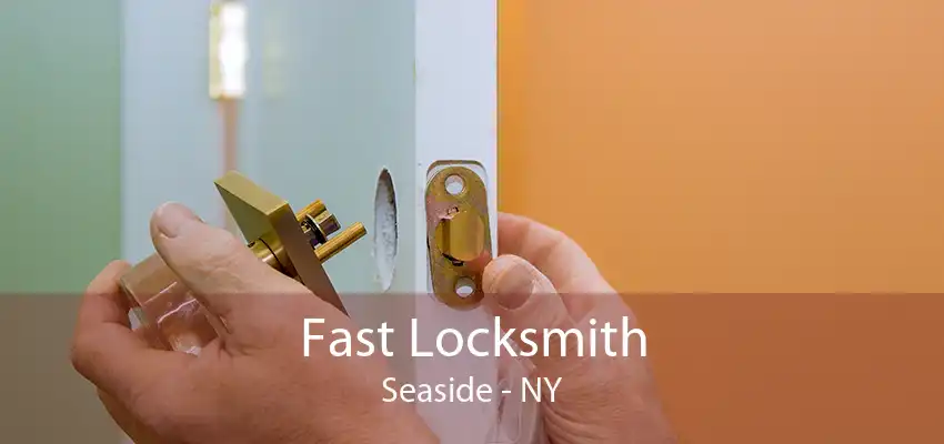 Fast Locksmith Seaside - NY