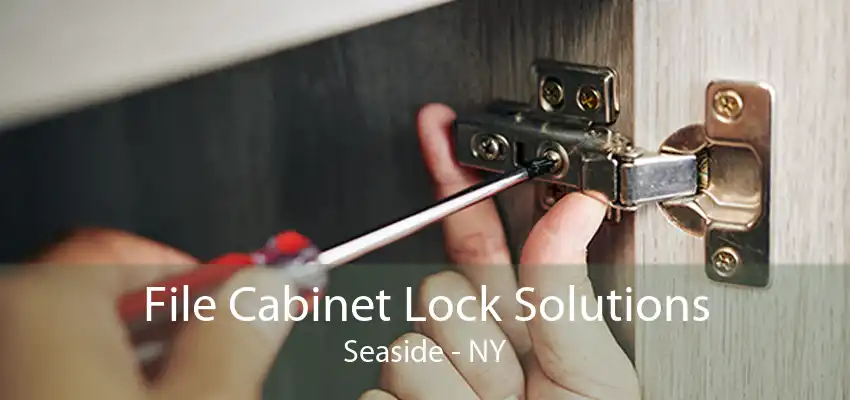 File Cabinet Lock Solutions Seaside - NY