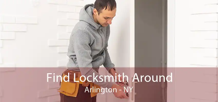 Find Locksmith Around Arlington - NY