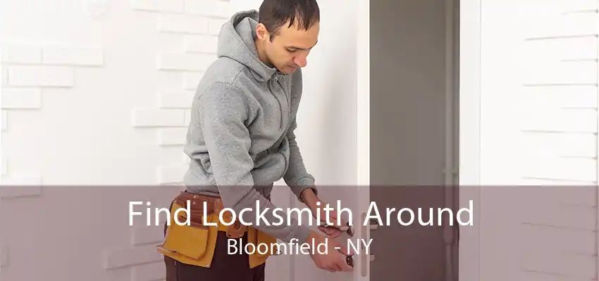 Find Locksmith Around Bloomfield - NY