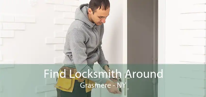 Find Locksmith Around Grasmere - NY
