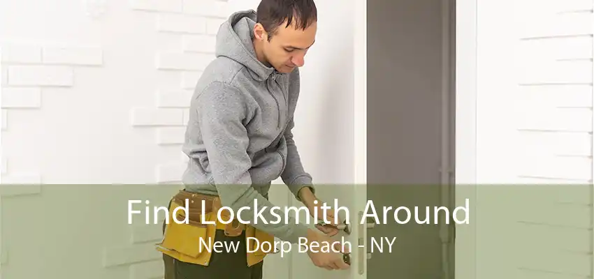 Find Locksmith Around New Dorp Beach - NY