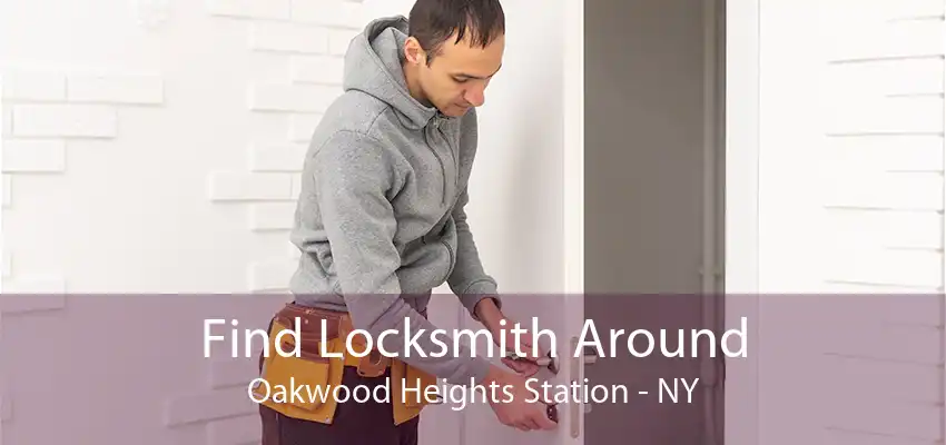 Find Locksmith Around Oakwood Heights Station - NY