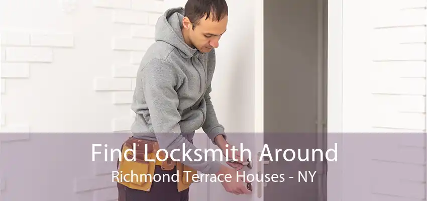 Find Locksmith Around Richmond Terrace Houses - NY
