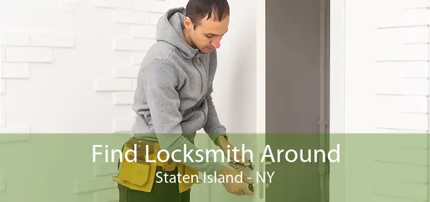 Find Locksmith Around Staten Island - NY