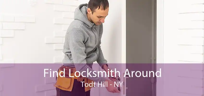 Find Locksmith Around Todt Hill - NY