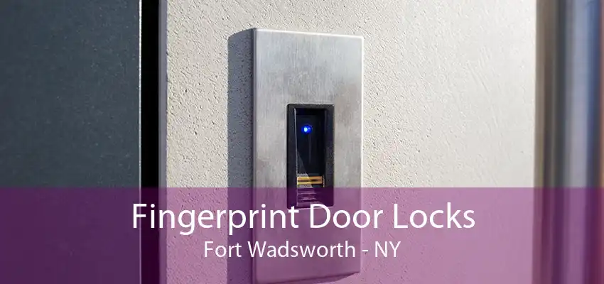 Fingerprint Door Locks Fort Wadsworth - NY