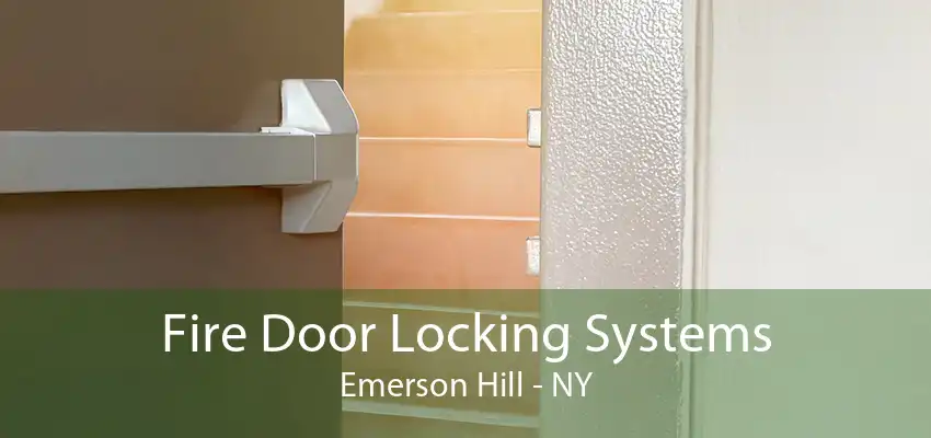 Fire Door Locking Systems Emerson Hill - NY