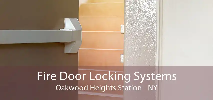 Fire Door Locking Systems Oakwood Heights Station - NY