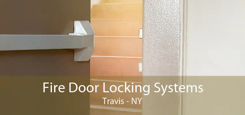 Fire Door Locking Systems Travis - NY