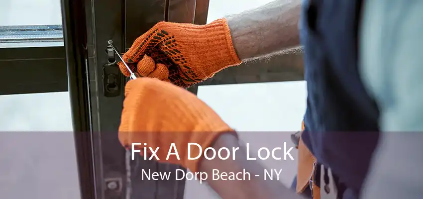 Fix A Door Lock New Dorp Beach - NY
