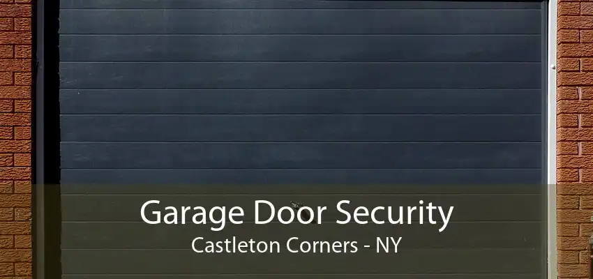 Garage Door Security Castleton Corners - NY