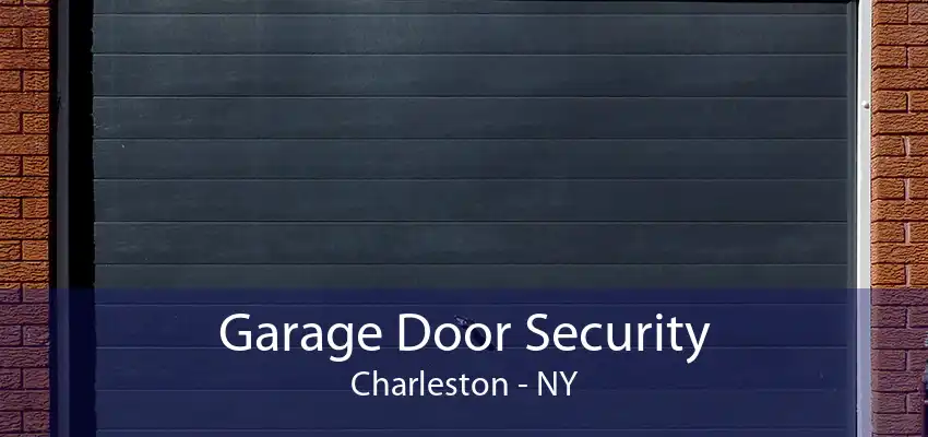 Garage Door Security Charleston - NY