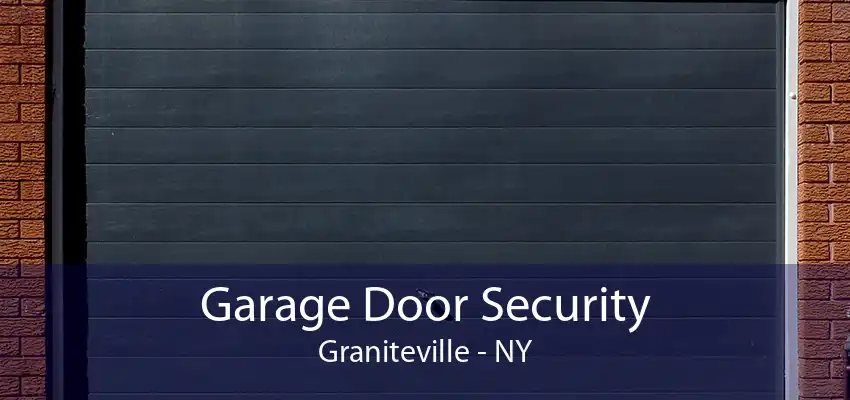 Garage Door Security Graniteville - NY