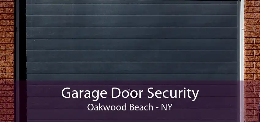 Garage Door Security Oakwood Beach - NY