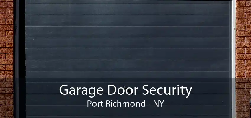Garage Door Security Port Richmond - NY