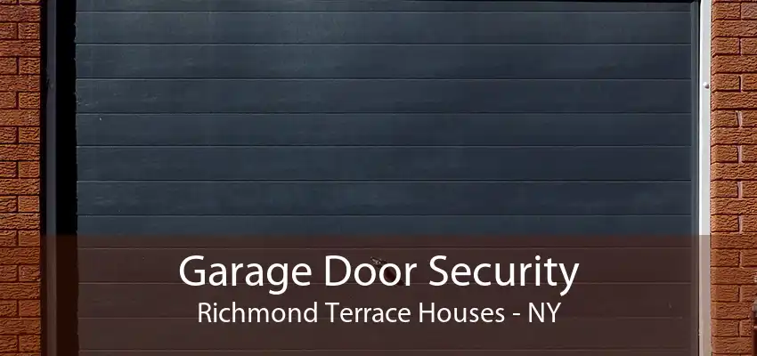 Garage Door Security Richmond Terrace Houses - NY